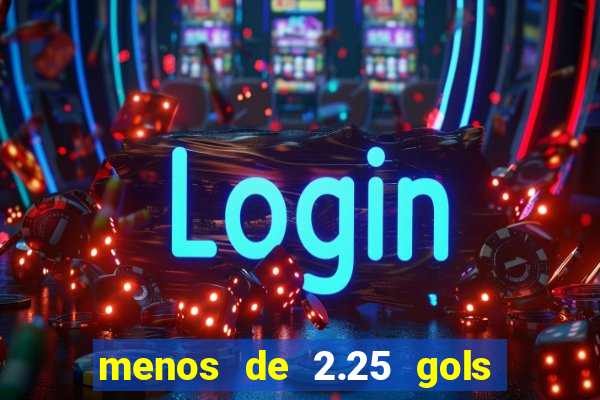 menos de 2.25 gols o que significa